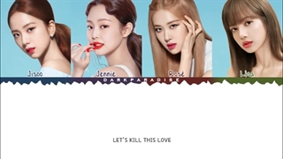 Blackpink- KILL THIS LOVE